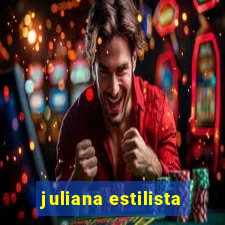 juliana estilista